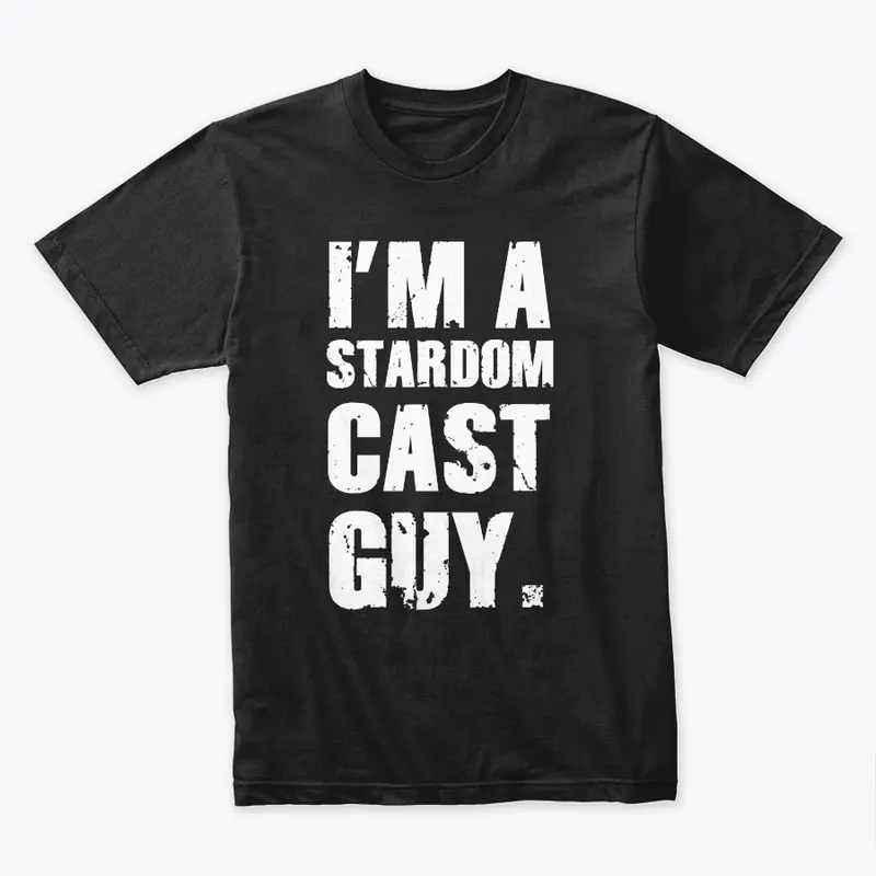 I'm A Stardom Cast Guy Premium T-Shirt